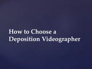 how to choose a deposition videographer