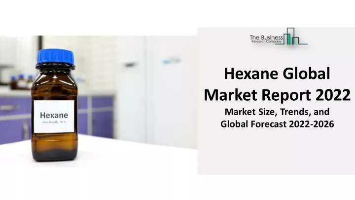 hexane global market report 2022 market size