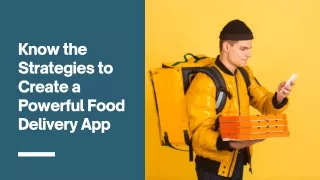 Know the Strategies to Create a Powerful Food Delivery App