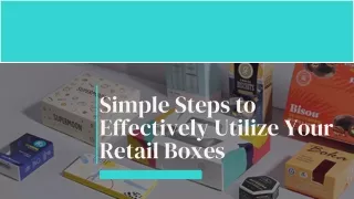 Simple Steps to Effectively Utilize Your Retail Boxes
