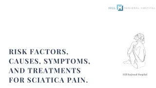 Risk factors, causes, symptoms, and treatments for sciatica pain.