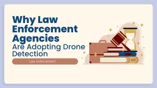 Why Law Enforcement Agencies Are Adopting Drone Detection