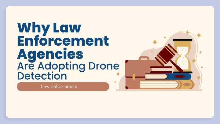 why law enforcement agencies are adopting drone