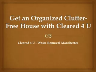 Get an Organized Clutter-Free House with Cleared 4 U
