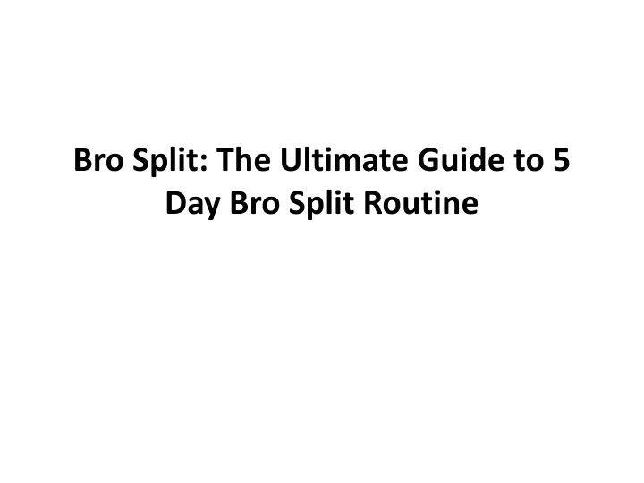 bro split the ultimate guide to 5 day bro split routine