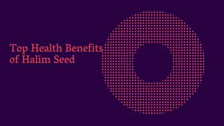 top health benefits of halim seed