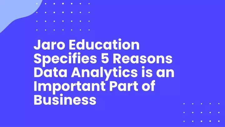 jaro education specifies 5 reasons data analytics