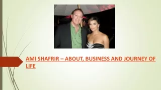 AMI SHAFRIR – ABOUT, BUSINESS AND JOURNEY