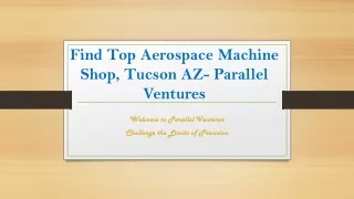 find top aerospace machine shop tucson az parallel ventures