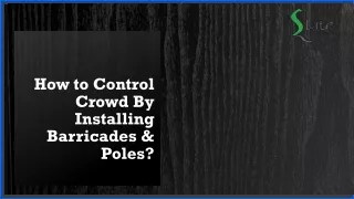 how to control crowd by installing barricades poles