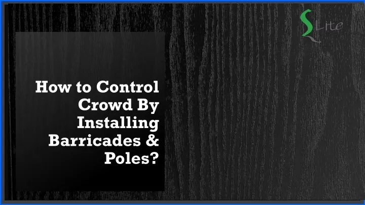 how to control crowd by installing barricades poles