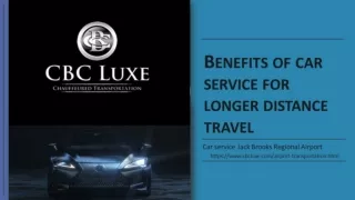 BENEFITS OF CAR SERVICE FOR LONGER DISTANCE TRAVEL