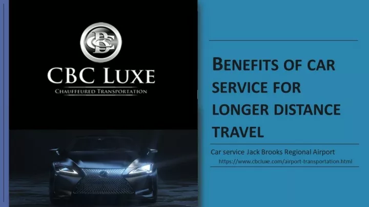 benefits of car service for longer distance travel