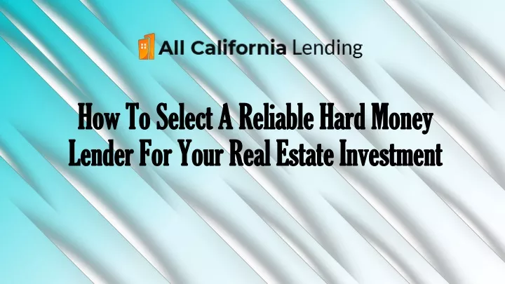 how to select a reliable hard money lender for your real estate investment