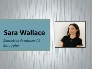 Executive Producer United Kingdom Sara Wallace