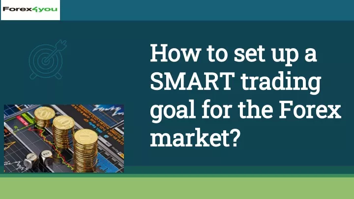 how to set up a smart trading goal for the forex market