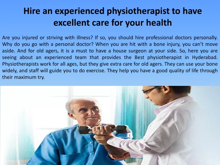 hire an experienced physiotherapist to have