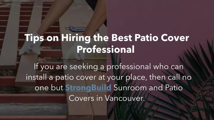 tips on hiring the best patio cover professional