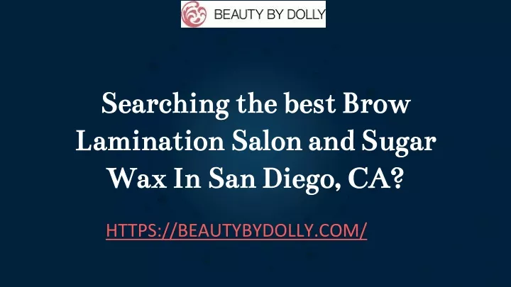 searching the best brow lamination salon and sugar wax in san diego ca