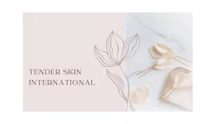 tender skin international
