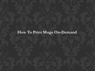 How To Print Mugs On-Demand