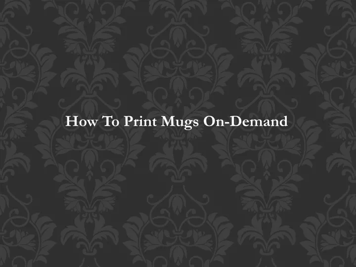 how to print mugs on demand