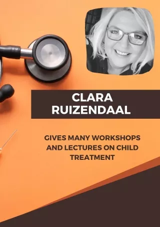 Clara Ruizendaal - Gives many Workshops and Lectures on Child Treatment