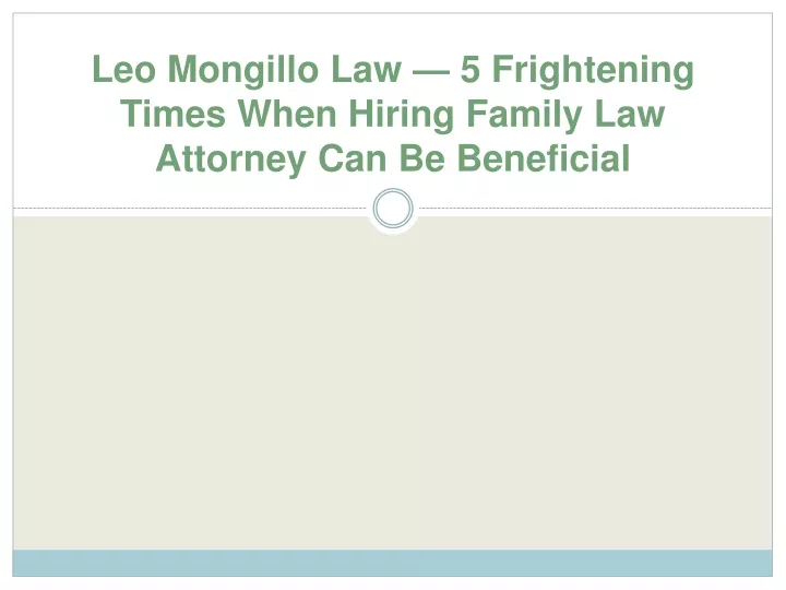 leo mongillo law 5 frightening times when hiring family law attorney can be beneficial