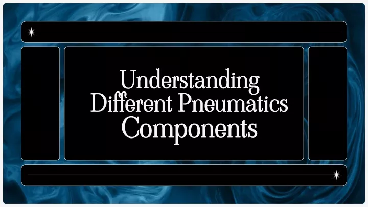 understanding different pneumatics components