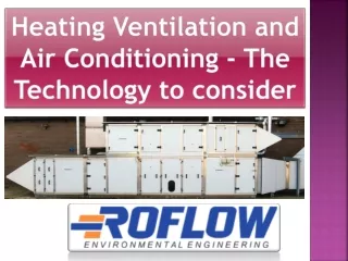 Heating Ventilation and Air Conditioning - The Technology to consider