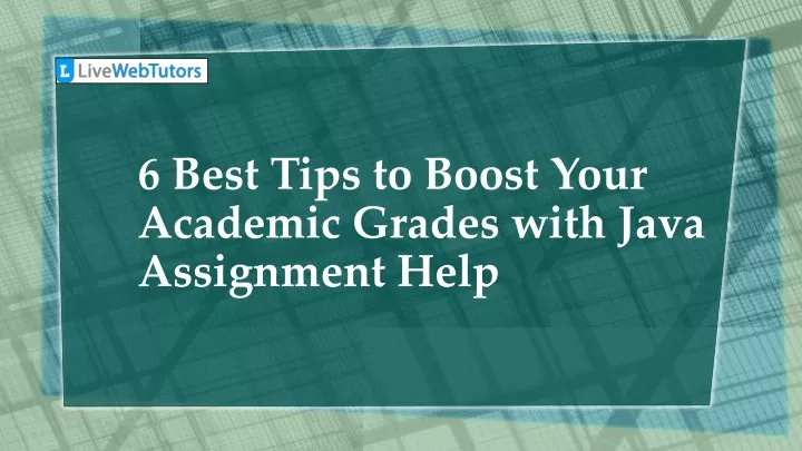 Ppt 6 Best Tips To Boost Your Academic Grades With Java Assignment Help Powerpoint 5308