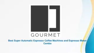 Best Super Automatic Espresso Coffee Machines and Espresso Maker Combo