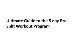 ultimate guide to the 5 day bro split workout program