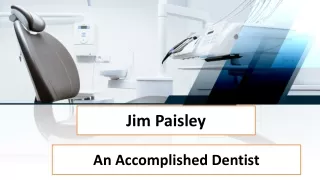 Jim Paisley - An Accomplished Dentist