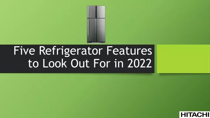 five refrigerator features to look out for in 2022