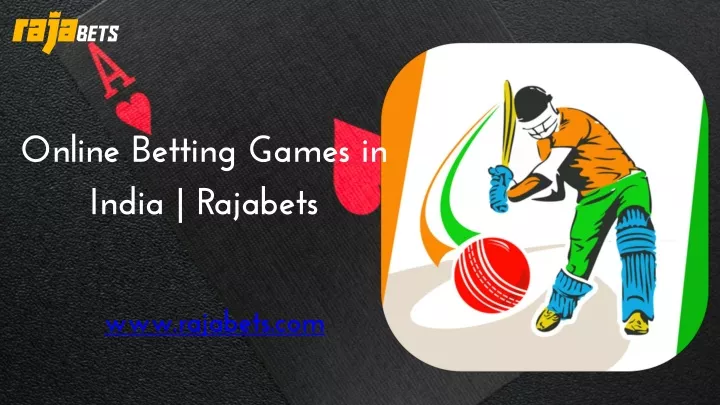 online betting games in india rajabets