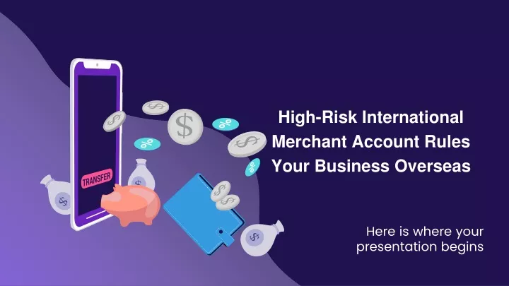 high risk international merchant account rules your business overseas