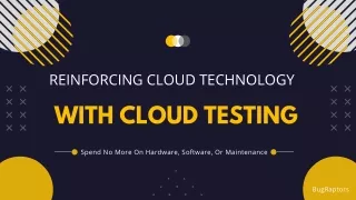 Cloud Testing Solutions- Reinforcing Cloud Technology
