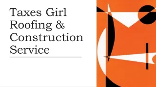 Taxes Girl Roofing & Construction Service