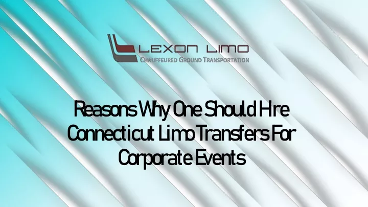 reasons why one should hire connecticut limo transfers for corporate events