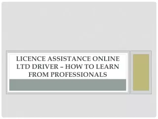 Licence Assistance Online LTD Driver How To Learn From Professionals