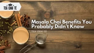 Masala Chai Benefits You Probably Didn’t Know - Tea Chai Te