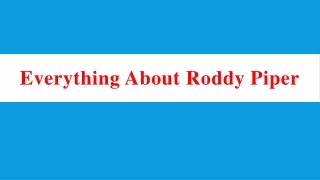 Everything About Roddy Piper