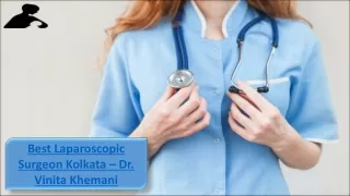 Most Trusted Laparoscopic Surgeon Kolkata – Dr. Vinita Khemani