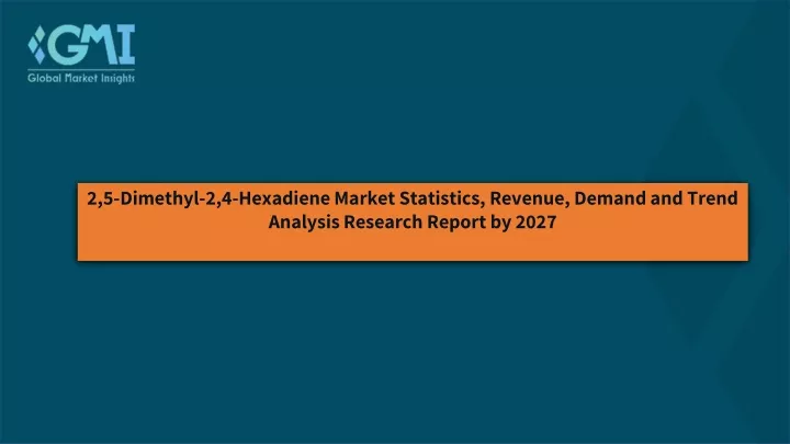 2 5 dimethyl 2 4 hexadiene market statistics