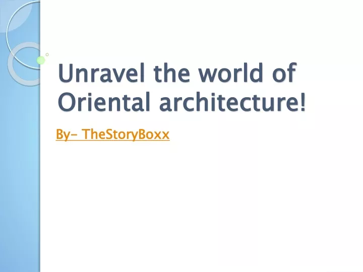 unravel the world of oriental architecture