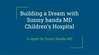 Building a Dream with Sunny handa MD Children’s Hospital