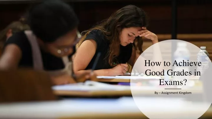 how to achieve good grades in exams