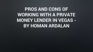 pros and cons of working with a private money lender in vegas by homan ardalan