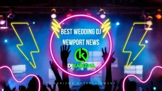Best Wedding DJ Newport News - DJ Karizma Entertainment